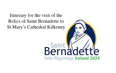 Itinerary for the visit of the Relics of Saint Bernadette to St Mary’s Cathedral Kilkenny